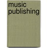 Music Publishing by Dick Weissman