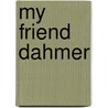 My Friend Dahmer door Derf Backderf