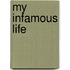 My Infamous Life