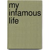My Infamous Life door Albert Prodigy Johnson