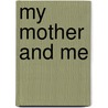 My Mother and Me by Jane Drake