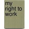 My Right to Work door R. B. Suthers
