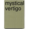 Mystical Vertigo door Aubrey L. Glazer