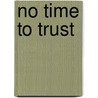 No Time to Trust by G.R. Howe