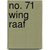 No. 71 Wing Raaf by Ronald Cohn