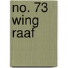 No. 73 Wing Raaf door Ronald Cohn