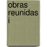 Obras Reunidas I