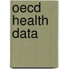 Oecd Health Data door Organization For Economic Cooperation And Development Oecd