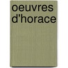 Oeuvres D'Horace door Andr Dacier