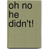 Oh No He Didn't! door Felicia Z. Coleman
