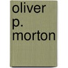Oliver P. Morton door Ronald Cohn