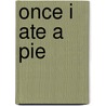Once I Ate a Pie door Patricia MacLachlan