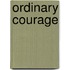 Ordinary Courage
