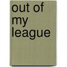 Out of My League door Dirk Hayhurst