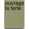 Ouvrage La Ferte by Ronald Cohn