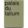 Palais Du Latium door Source Wikipedia