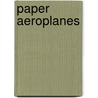 Paper Aeroplanes door Dawn O'Porter