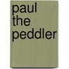 Paul The Peddler door Horatio Jr. Alger