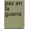Paz En La Guerra door Miguel De Unamuno