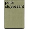 Peter Stuyvesant door John Stevens Cabot Abbott