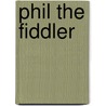 Phil The Fiddler by Horatio Alger