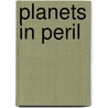 Planets in Peril by Bonnie Burton