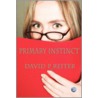 Primary Instinct door David P. Reiter