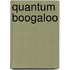 Quantum Boogaloo