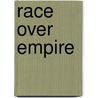 Race Over Empire door Eric Tyrone Lowery Love