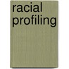 Racial Profiling door Karen S. Glover