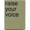 Raise Your Voice by Vesta T. Silva