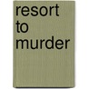 Resort to Murder door Glenys Oconnell
