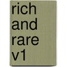 Rich and Rare V1 by Lucius O'Brien Blake