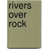 Rivers Over Rock door Keith J. Tinkler