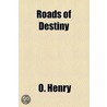 Roads Of Destiny by O. Henry