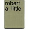 Robert A. Little door Ronald Cohn