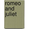 Romeo and Juliet by Shakespeare William Shakespeare