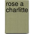 Rose a Charlitte