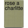 Rose a Charlitte by Marshall Saunders