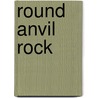 Round Anvil Rock door Nancy Huston Banks