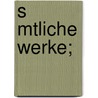 S Mtliche Werke; by Ludwig Timotheus Spittler