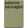 Saisons Sauvages by Kettly Mars
