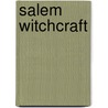 Salem Witchcraft door Charles Wentworth Upham