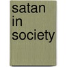 Satan In Society by Nicholas Francis Cooke