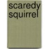 Scaredy Squirrel