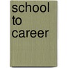 School to Career door Joseph J. Littrell