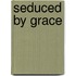 Seduced by Grace