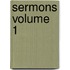 Sermons Volume 1