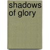 Shadows of Glory by Ralph Peters