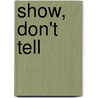 Show, Don't Tell door Susanna Quinn